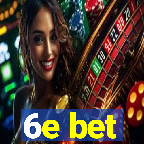 6e bet